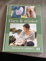Garn & maskor : stickning f&ouml;r nyb&ouml;rjare