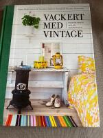 Vackert med vintage : inspiration, id&eacute;er, inredning