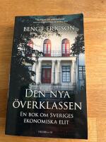 Den nya &ouml;verklassen : en bok om Sveriges ekonomiska elit