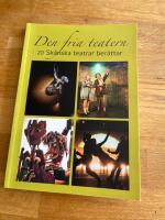 Den fria teatern - 20 sk&aring;nska teatrar ber&auml;ttar : en antologi