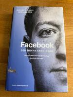 Facebook - den nakna sanningen : Ber&auml;ttelsen om hur ett f&ouml;retag tog &ouml;ver v&auml;rlden