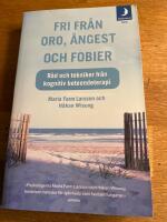 Fri fr&aring;n oro, &aring;ngest och fobier : r&aring;d och tekniker fr&aring;n kognitiv beteendeterapi