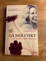 G&aring; ner i vikt med kognitiv beteendeterapi : den dokumenterat framg&aring;ngsrika metoden