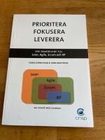 Prioritera, fokusera, leverera : din snabbguide till Lean, Agile, Scrum och XP