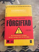 F&ouml;rgiftad : om kemikalierna i vardagen och det dolda hotet mot v&aring;r h&auml;lsa