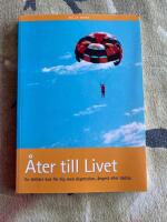 &Aring;ter till livet : en l&auml;ttl&auml;st bok f&ouml;r dig med depression, &aring;ngest eller r&auml;dsla