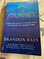 The journey. Apractical Guide to Healing Your Life and Setting Yourself Free