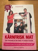 K&auml;rnfrisk familj : s&aring; g&ouml;r du? - livsstil utan socker, stress och kemikalier, f&ouml;r&auml;ndrar din vardag f&ouml;r alltid