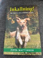 Inkallning! : s&aring; f&aring;r du en lyh&ouml;rd hund
