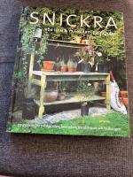 Snickra f&ouml;r hem och tr&auml;dg&aring;rd : 50 projekt f&ouml;r tr&auml;dg&aring;rden, bostaden, fritidshuset och balkongen