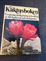 Kaktusboken : ursprung, beskrivning och odling av 100 kaktusar och suckulenter