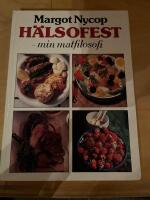 H&auml;lsofest : nyttig och h&auml;lsosam mat kan ocks&aring; vara mat med smak, krydda, fest och f&auml;rg!