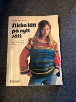 Sticka l&auml;tt p&aring; nytt s&auml;tt : raka stycken och r&auml;ta maskor : med 25 plagg f&ouml;r barn och vuxna