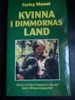 Kvinna i dimmornas land.Boken om Dian Fosseys liv och d&ouml;d bland Afrikas bergsgorillor.