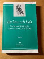 Att l&auml;ra och leda En l&auml;rarutbildning f&ouml;r samverkanoch utveckling