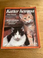 Katter hemma : allt om anskaffning, v&aring;rd, foder och sjukdomar
