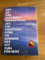 Det &auml;r v&aring;r best&auml;mda uppfattning att om ingenting g&ouml;rs nu kommer det att vara f&ouml;r sent