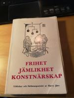 Frihet j&auml;mlikhet konstn&auml;rskap : utblickar och f&ouml;rfattarportr&auml;tt