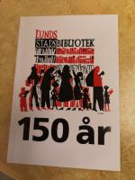 Lunds stadsbibliotek 150 &aring;r