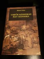 Varf&ouml;r m&auml;nniskan blev m&auml;nniska : en antropologisk studie av m&auml;nsklighetens tidiga evolution