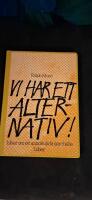 Vi har ett alternativ! : id&eacute;er om ett annorlunda samh&auml;lle