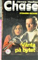 James Hadley Chase. V&auml;nta p&aring; bytet.