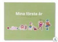 Mina f&ouml;rsta &aring;r : fr&aring;n mammas mage till f&ouml;rsta sommarlovet : en fyll-i-bok