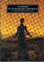 Ty s&aring; roar mig att m&aring;la : C J L Almqvist och de visuella konstarterna = [Ty s&aring; roar mig att m&aring;la] : [C J L Almqvist and the visual arts]