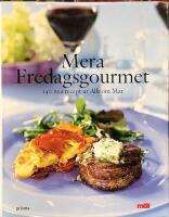 Mera Fredagsgourmet : 140 nya recept ur Allt om Mat