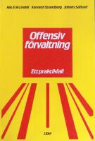 Offensiv f&ouml;rvaltning : ett praktikfall