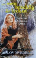 -men br&auml;cklig &auml;r lyckan : sagan om Catarina Dufva