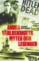 Andra v&auml;rldskrigets myter och legender