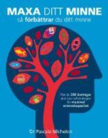 Maxa ditt minne : s&aring; f&ouml;rb&auml;ttrar du ditt minne