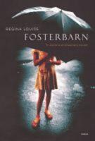 Fosterbarn : [en &auml;rlig bild av ett o&ouml;nskat barns inre v&auml;rld]