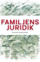 Familjens juridik : Enkla svar p&aring; sv&aring;ra fr&aring;gor