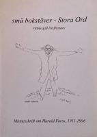 sm&aring; bokst&auml;ver - Stora Ord. Minnesskrift om Harald Forss, 1911-1996.