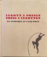 Idrott i poesin : poesi i idrotten : Antiken, Olympiaden 1912 och Svenska dikter 1940-2007