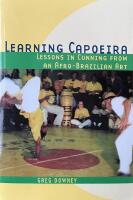 Learning Capoira - Lessons in Cunning from an Afro-Brazilian Art