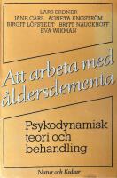 Att arbeta med &aring;ldersdementa - Psykodynamisk teori och behandling