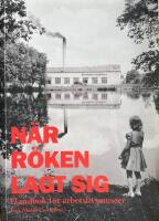 N&auml;r r&ouml;ken lagt sig : handbok f&ouml;r arbetslivsmuseer