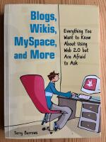 Blogs, Wikis, MySpace, and more - everything you want to know about using Web 2.0 but are afraid to ask