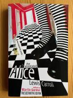 The annotated Alice : Alice's adventures in Wonderland, and, Through the looking-glass
