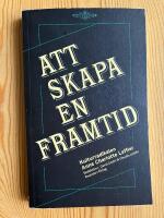 Att skapa en framtid : kulturradikalen Anne Charlotte Leffler