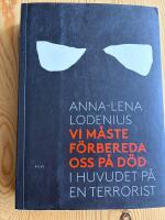 Vi m&aring;ste f&ouml;rbereda oss p&aring; d&ouml;d : i huvudet p&aring; en terrorist