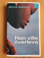 Hon ville &ouml;verleva : dokument&auml;rroman