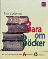 BARA OM B&Ouml;CKER. Ur litteraturens v&auml;rld fr&aring;n Anonym till &Ouml;vers&auml;ttare