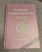 Planerad kommunikation - Strategiskt ledningsst&ouml;d i f&ouml;retag och organisationer