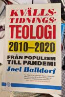 Kv&auml;llstidningsteologi : 2010-2020 - fr&aring;n populism till pandemi