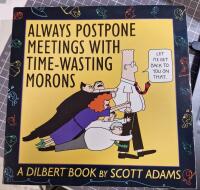 Always Postpone meetings with Time-Wasting Morons