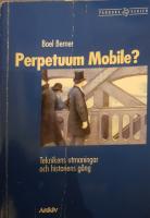Perpetuum Mobile? : Teknikens utmaningar och historiens g&aring;ng